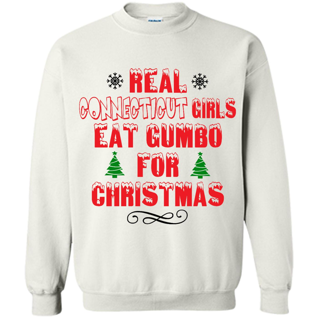 Real Connecticut Girls Eat Gumbo For Christmas - Crewneck 