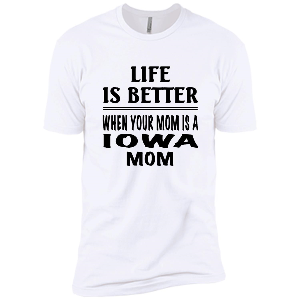 Life Is Better When Your Mom Is A Iowa Mom - Canvas Unisex Usa Shirt