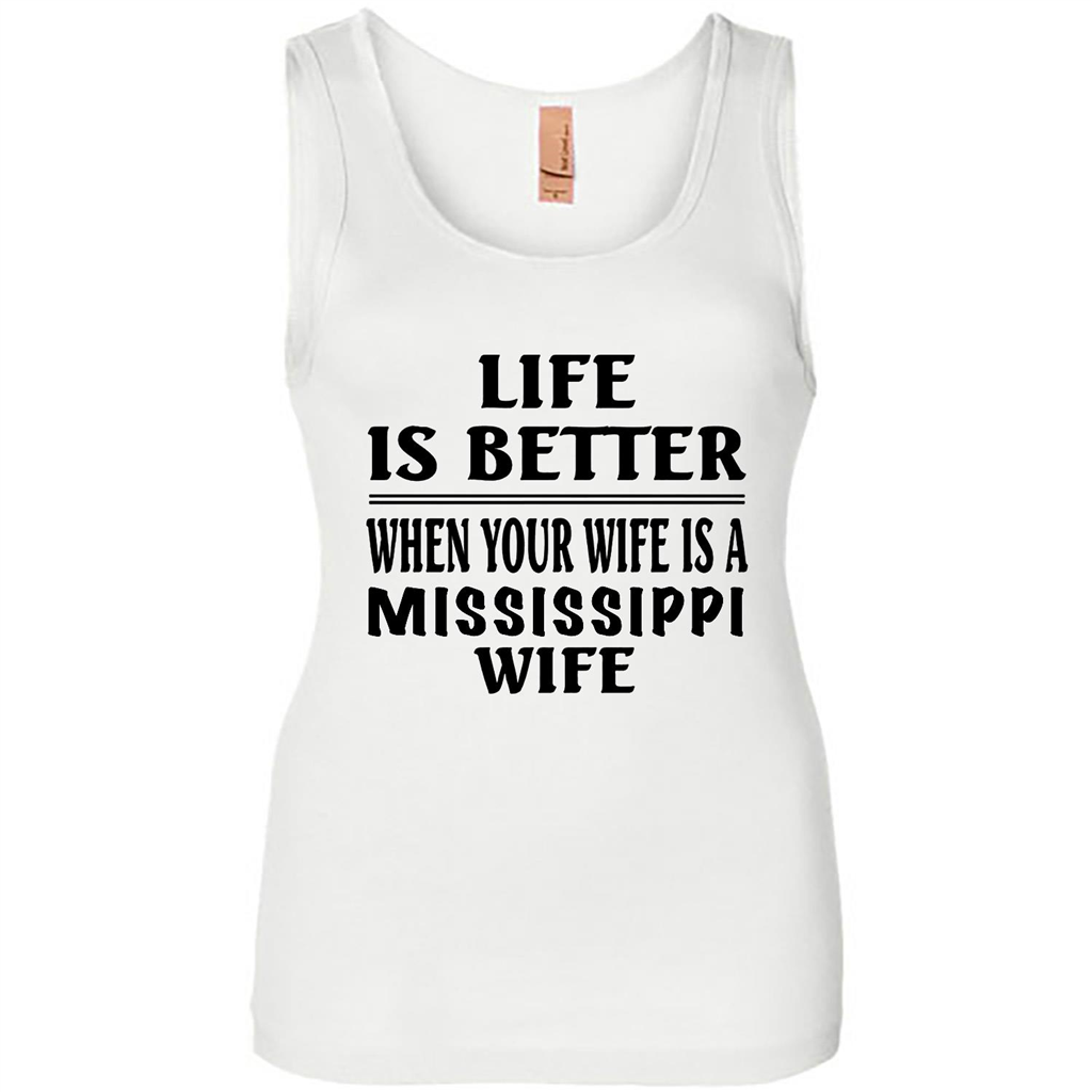 Life Is Better When Your Wife Is A Mississippi Wife - Tank Shirts