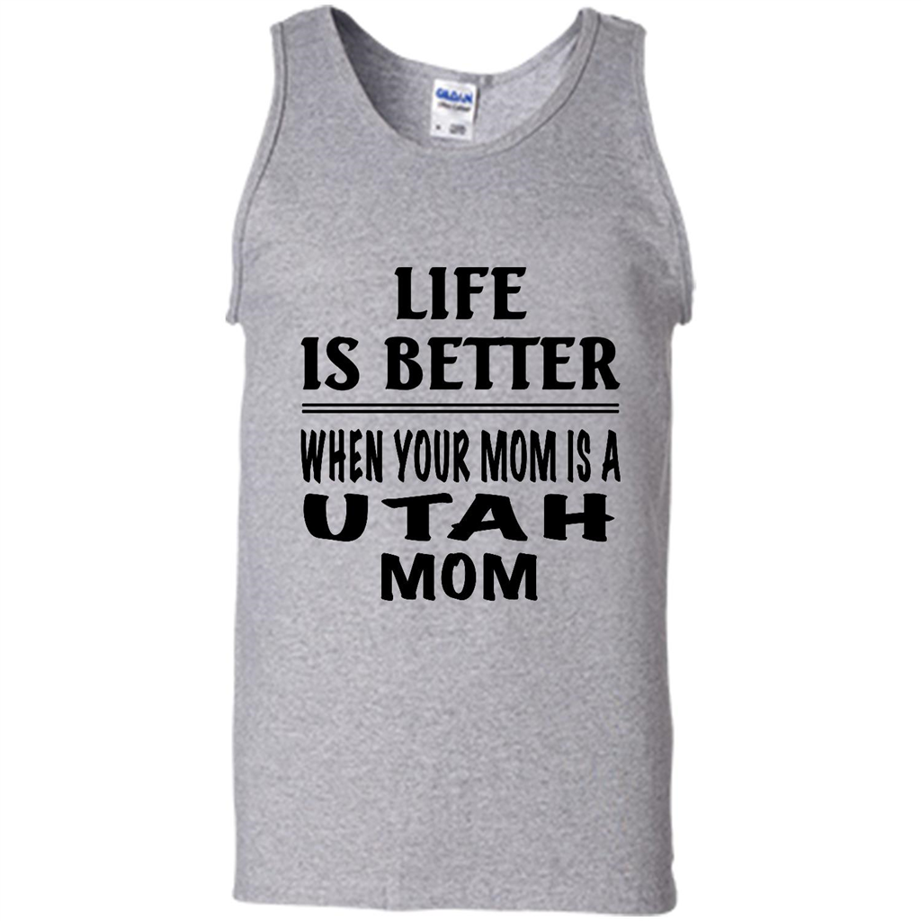 Life Is Better When Your Mom Is A Utah Mom - Canvas Unisex Tank Shirts