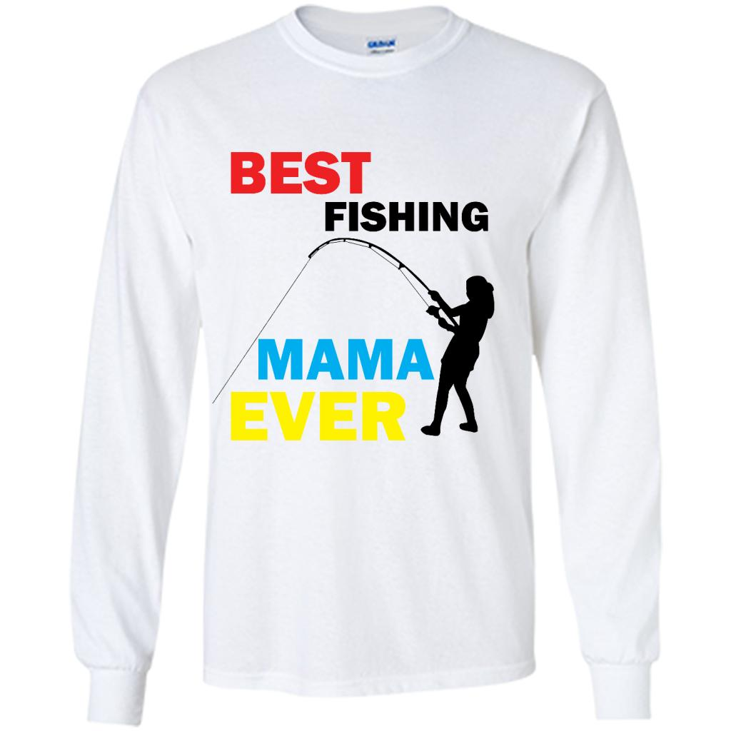 Best Fishing Mama Ever - Shirt