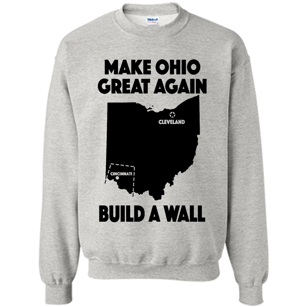 Make Ohio Great Again Build A Wall - Crewneck 