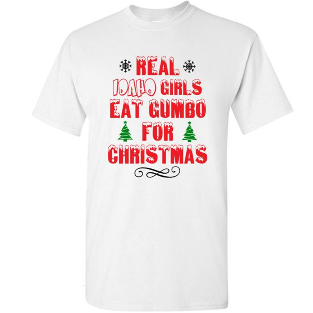 Real Idaho Girls Eat Gumbo For Christmas - Short Sleeve Shirt
