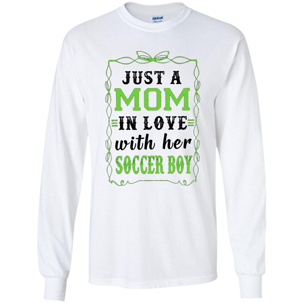 Just A Mom In Love With Her Soccer Boy (w) - Shirt