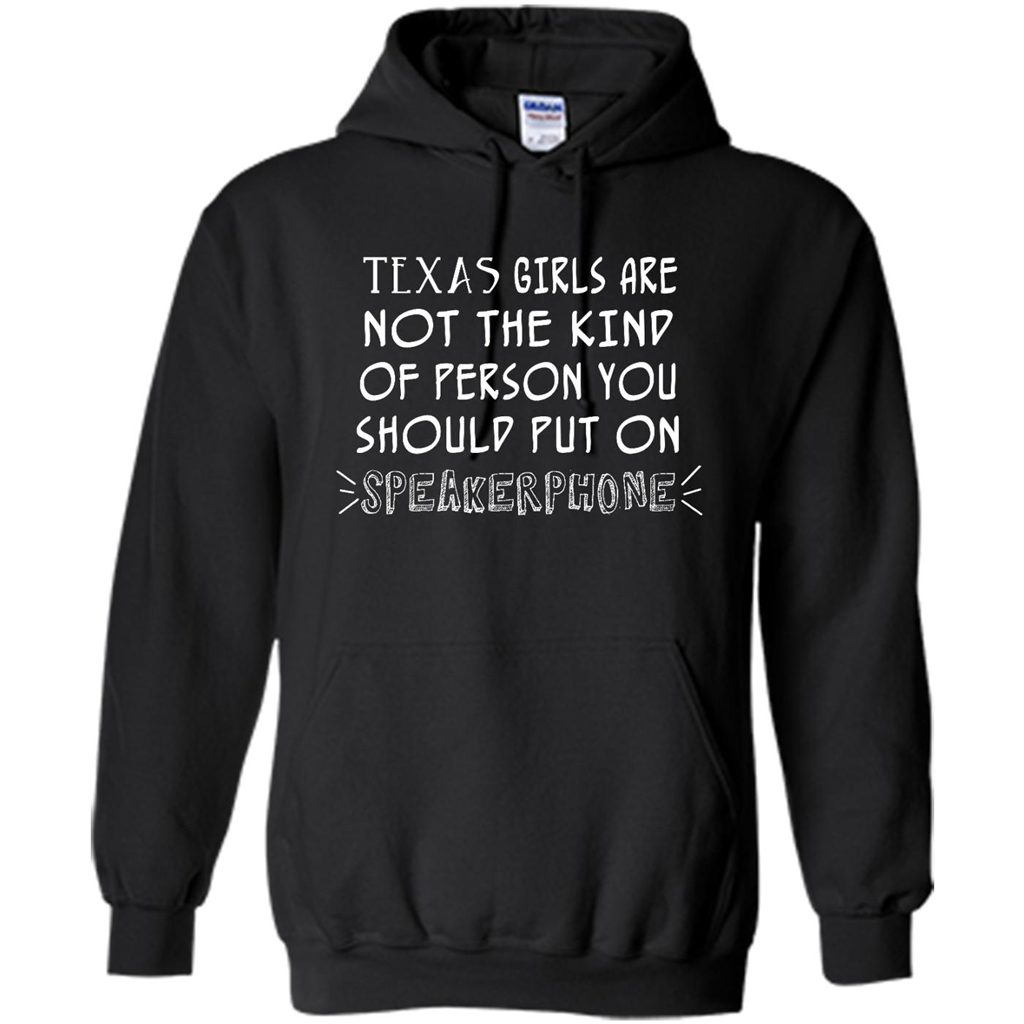 Texas Girls Are Not The Kind Of Person You Should Put On Speakerphone - Heavy Blend Shirts