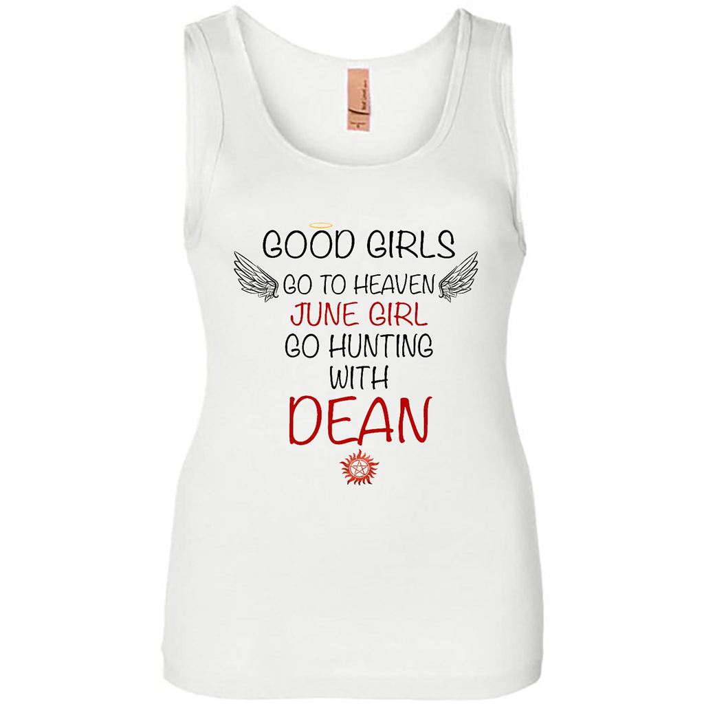 Good Girl Go To Heaven June Girl Go Hunting With Dean - Tank Shirts