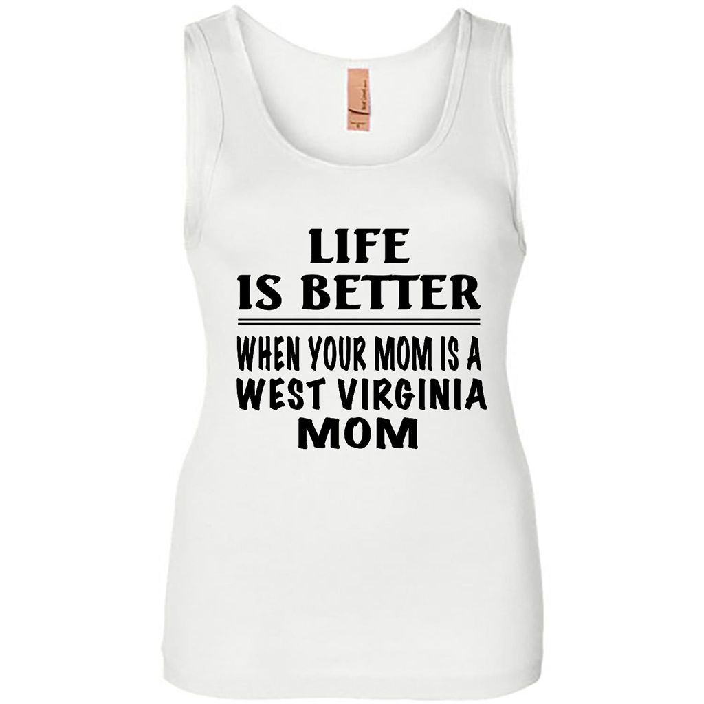 Life Is Better When Your Mom Is A West Virginia Mom - Tank Shirts