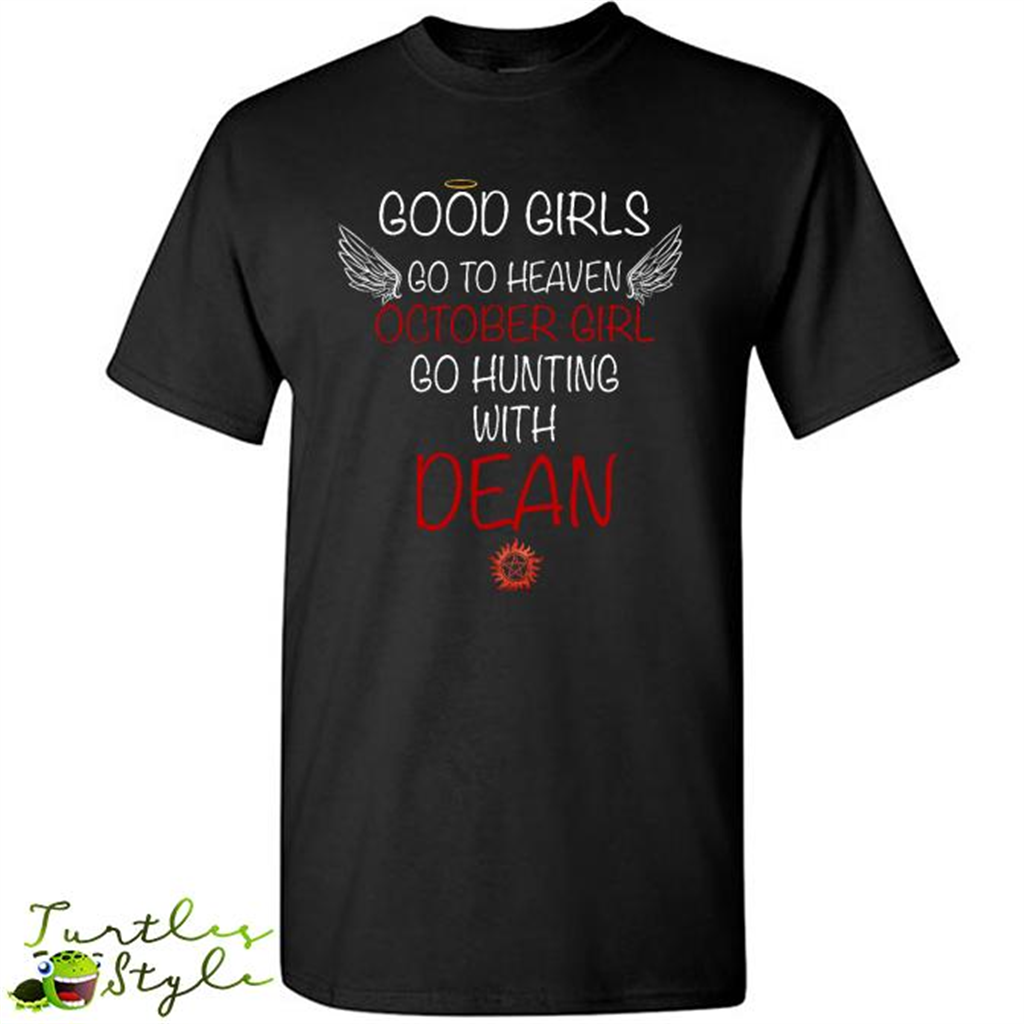 Good Girl Go To Heaven October Girl Go Hunting With Dean - Short Sleeve Shirt