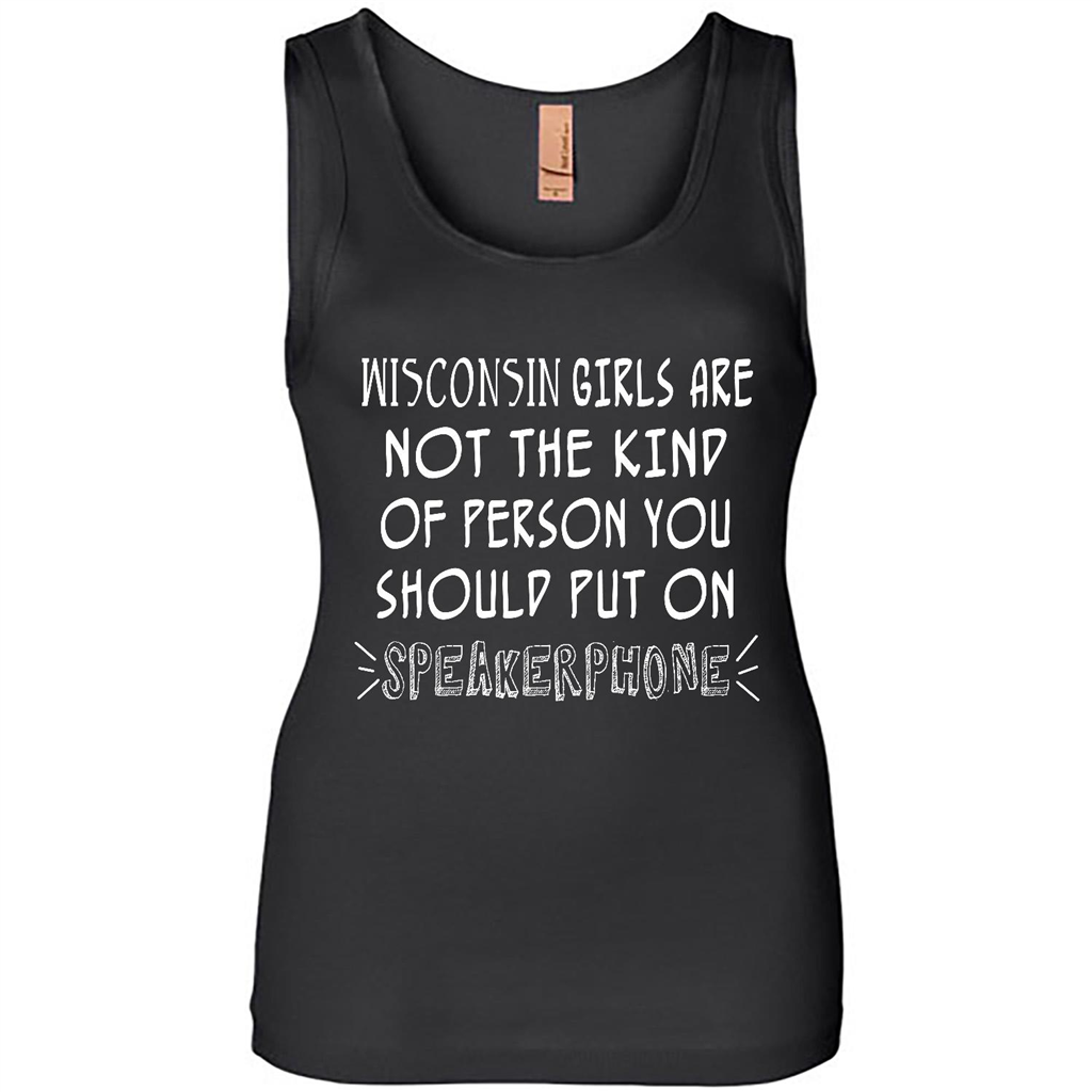 Wisconsin Girls Are Not The Kind Of Person You Should Put On Speakerphone - Tank Shirts