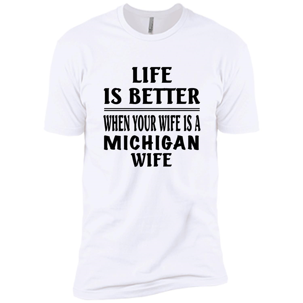 Life Is Better When Your Wife Is A Michigan Wife - Canvas Unisex Usa Shirt