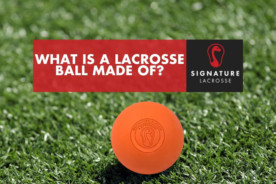 What Is A Lacrosse Ball Made Of? | Signature Lacrosse