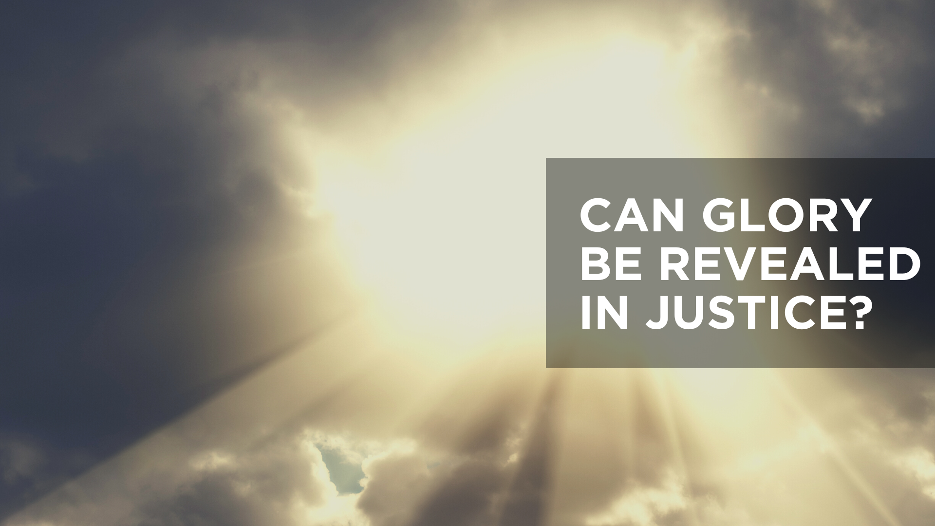 Can Glory Be Revealed in Justice?