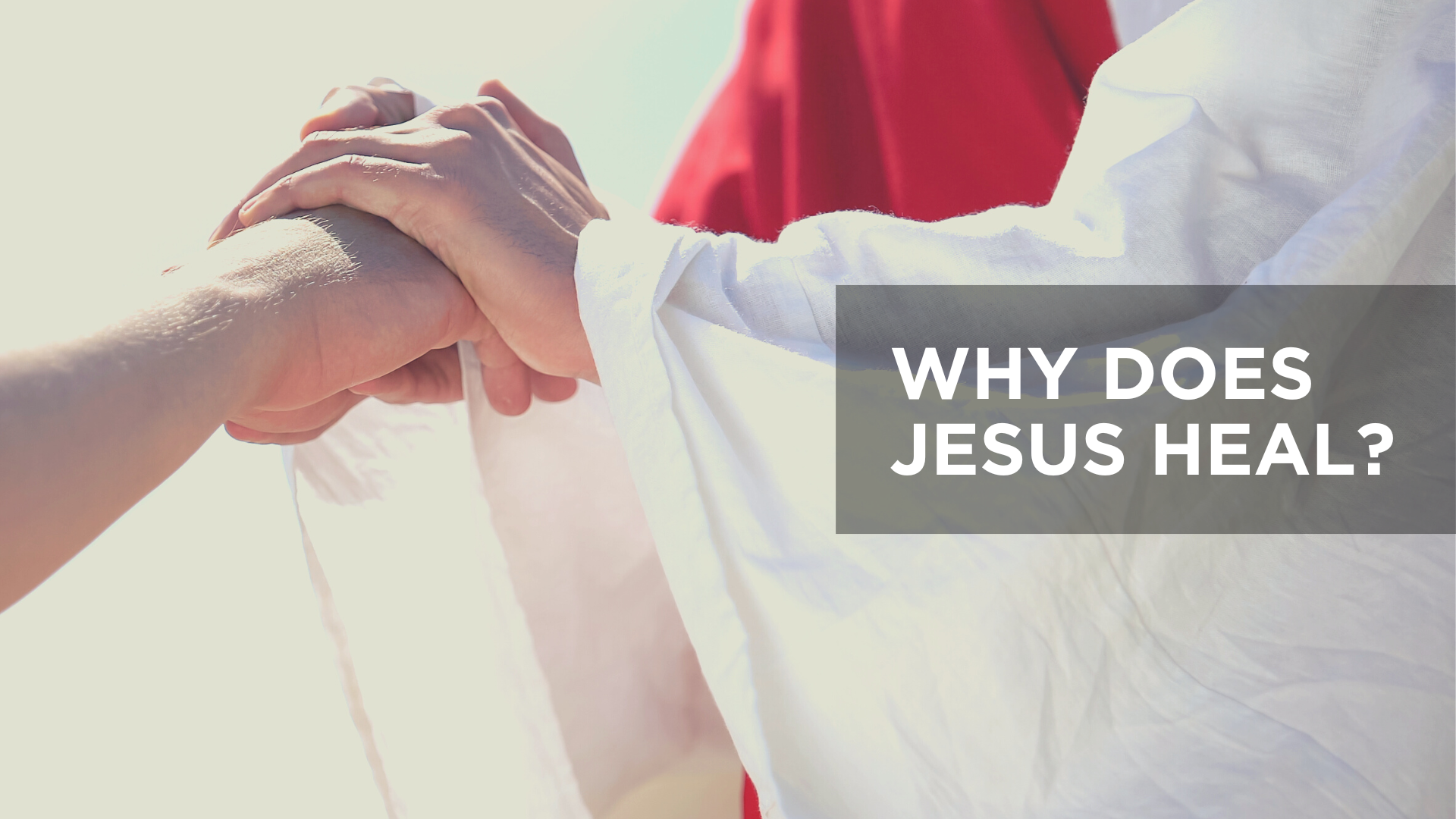 Why Does Jesus Heal? 