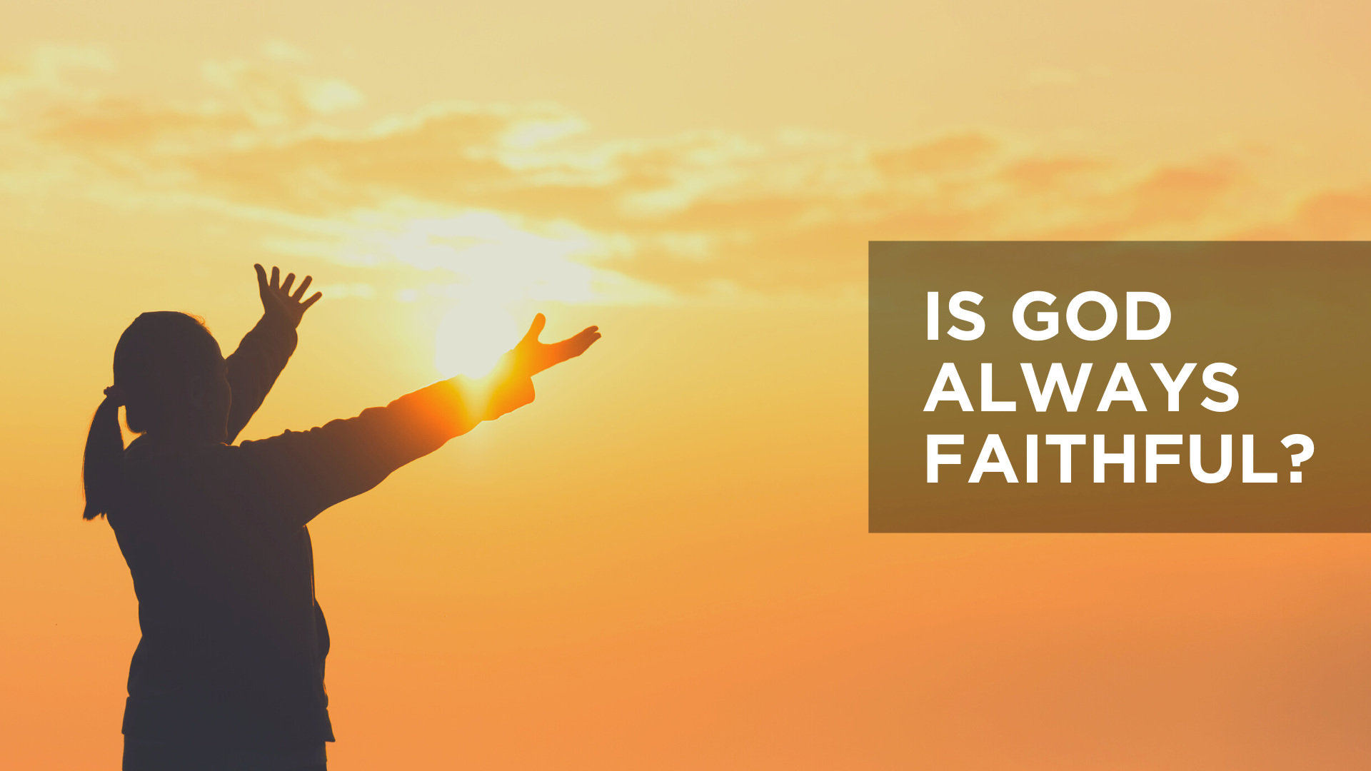 Is God Always Faithful? 