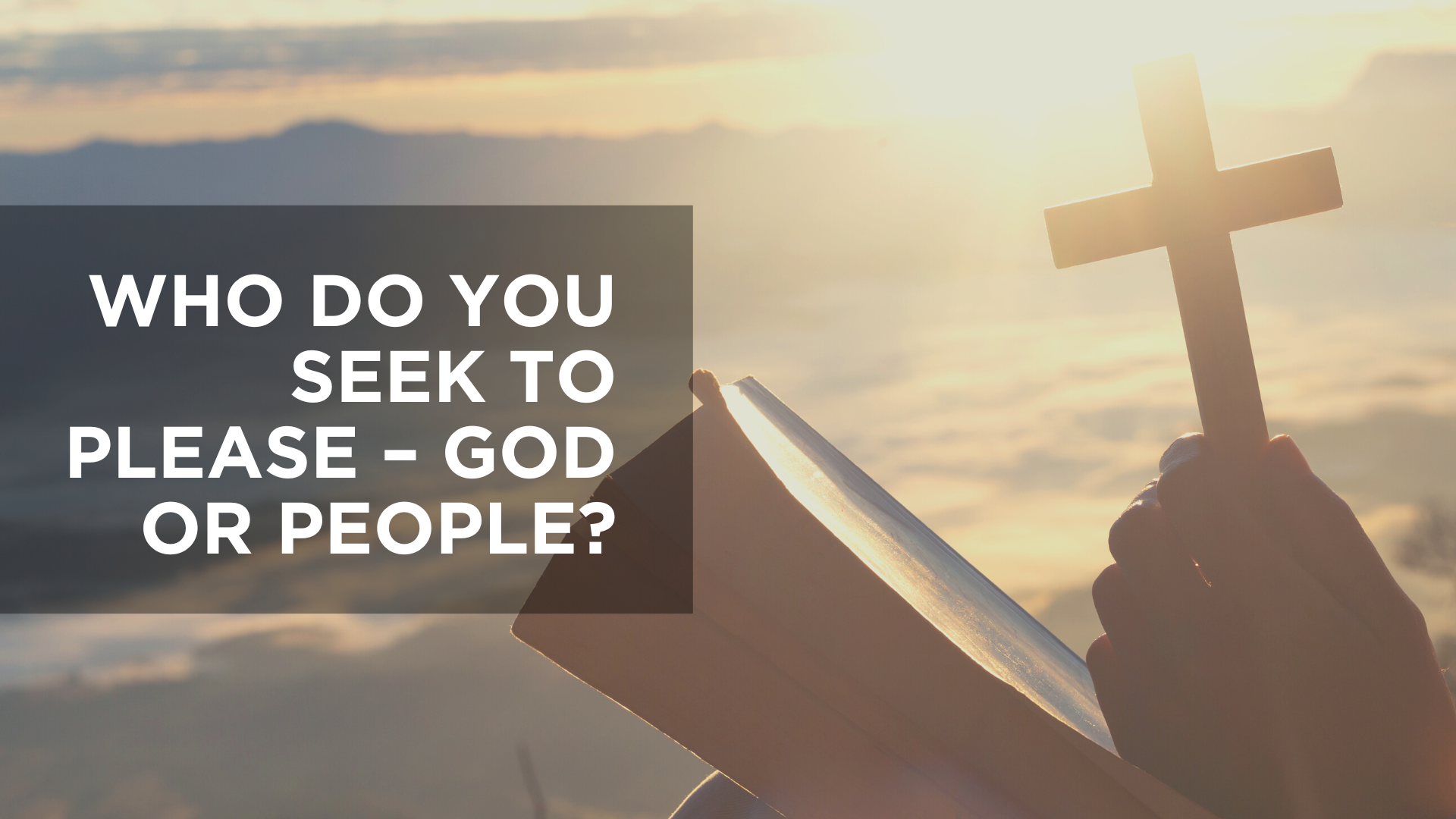 Who Do You Seek to Please - God or People