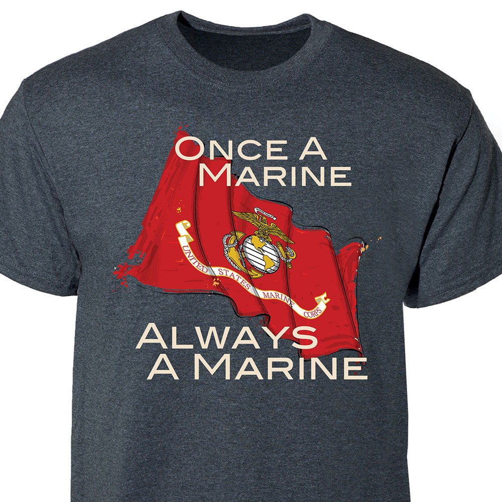 ONCE A MARINE ALWAYS A MARINE T-SHIRT  ONCE A MARINE ALWAYS A MARINE 