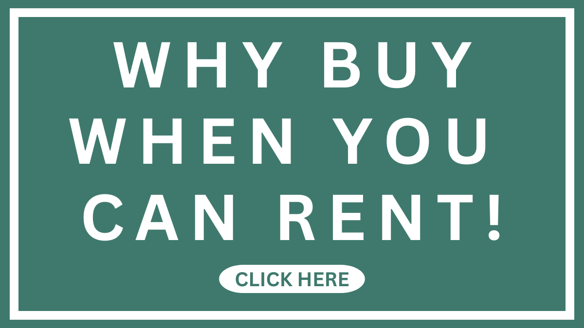 Why_Buy_When_You_Can_Rent