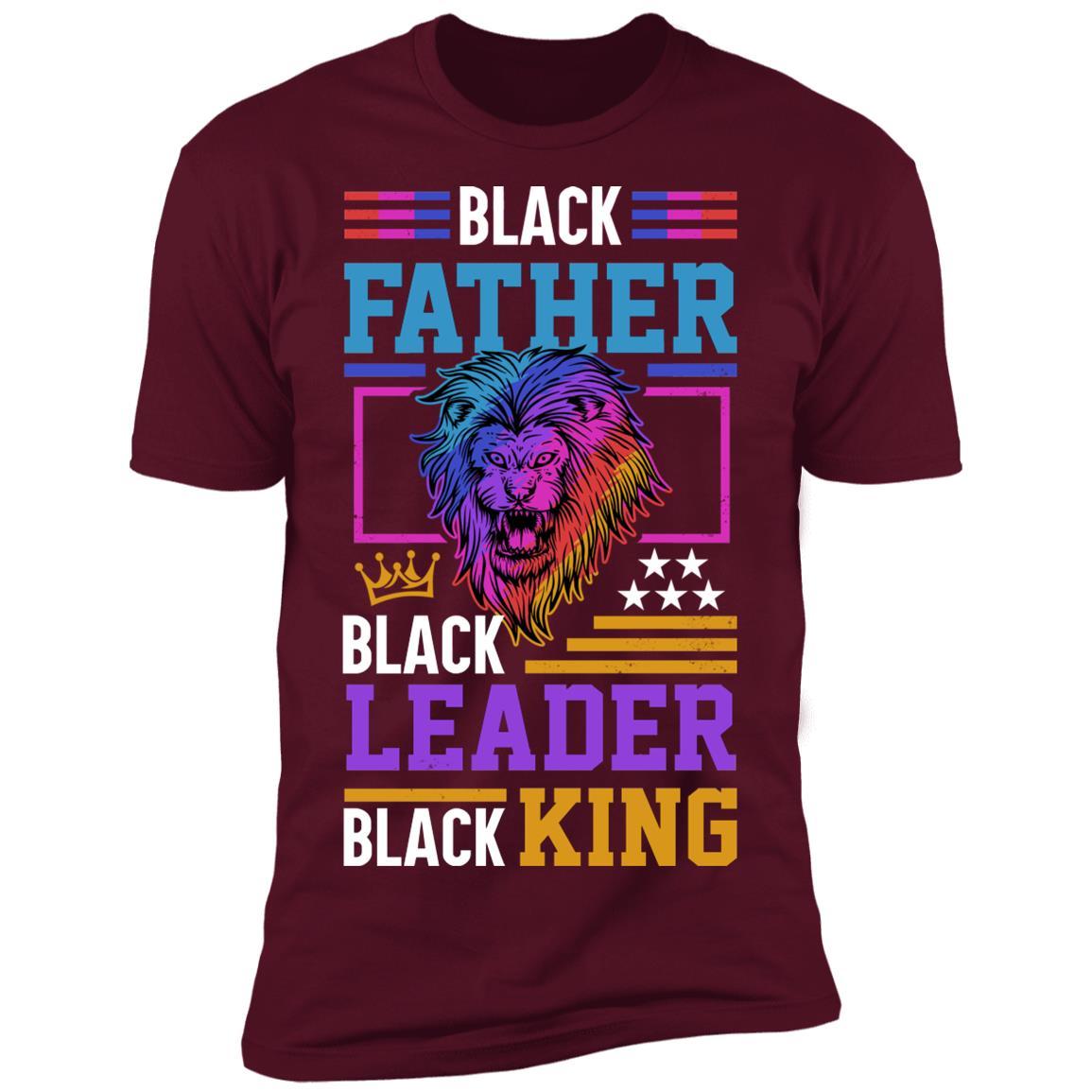 Black Leader Black King T-Shirt & Hoodie Apparel CustomCat Premium T-Shirt Maroon X-Small