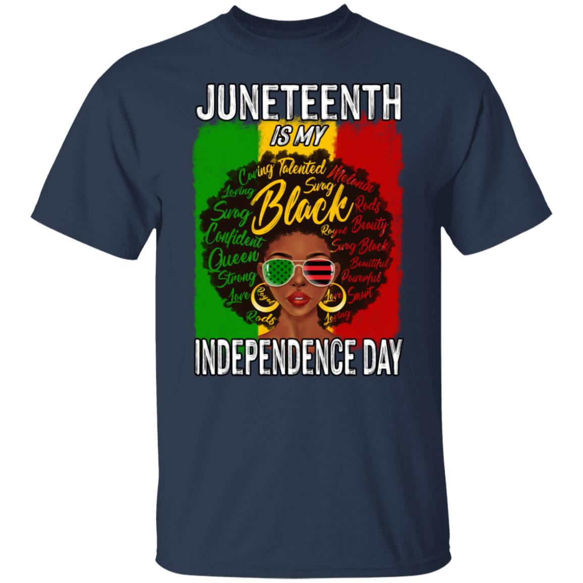 Juneteenth Is My Independence Day T-Shirt Apparel CustomCat Unisex Tee Navy S