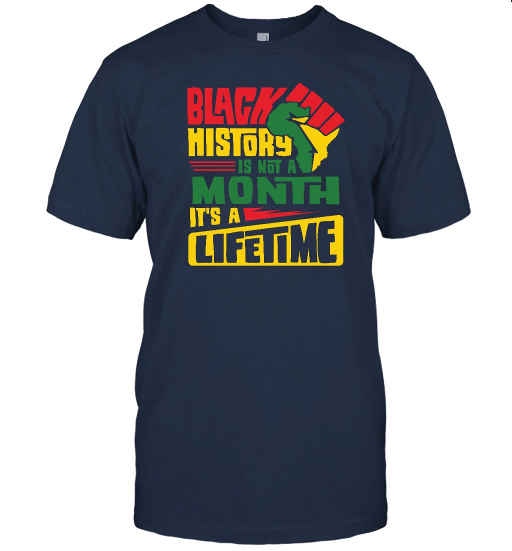 Black History Is Not A Month It's A Lifetime T-shirt Apparel Gearment Unisex Tee Navy S
