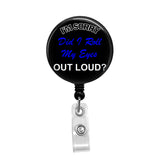 Did I Roll my Eyes Out Loud - Retractable Badge Holder - Badge Reel - Lanyards - Stethoscope Tag / Style