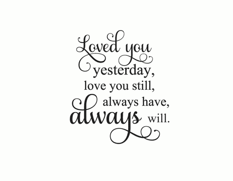 Loved You Yesterday, Always Will Vinyl Wall Decal Art – Removable Wall ...
