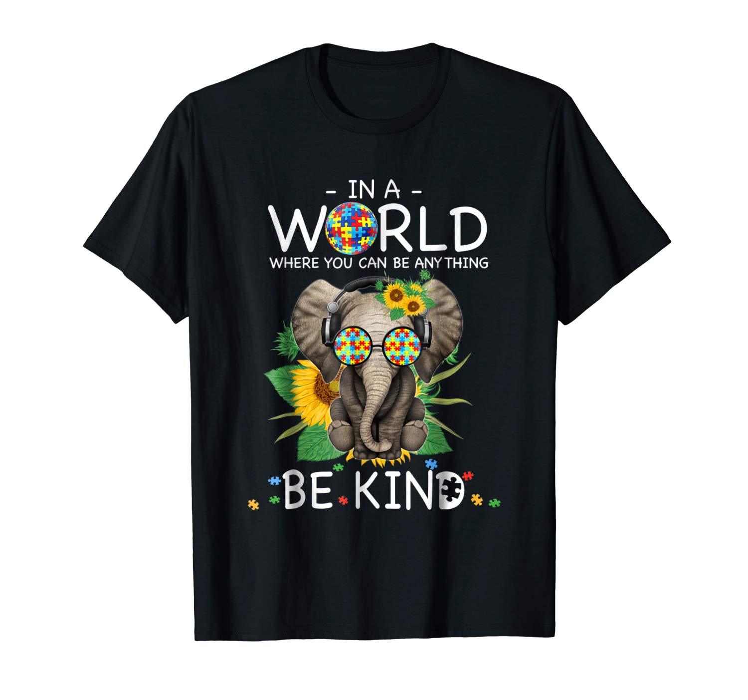 In A World You Can Be Anything Be Kind Autism Elephant Shirt