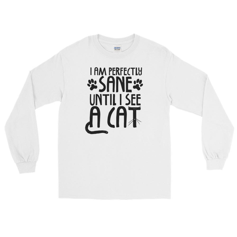 I Am Sane Until - Cat T-shirt - Funny Cats Tee (light Colors)