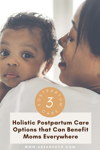 Holistic Postpartum Care Options that Can Benefit Moms Everywhere