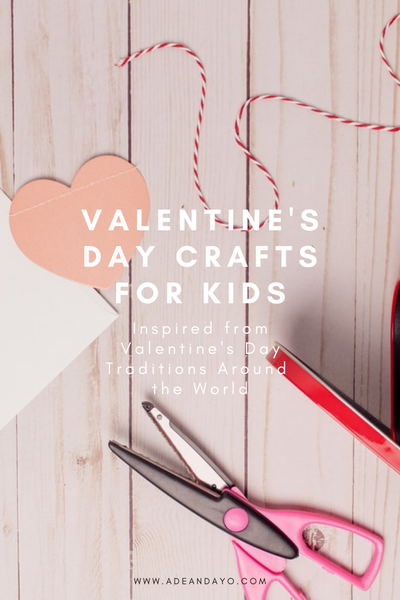 Valentine's Day Crafts for Kids Inspired from Traditions Around the World