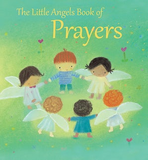 The Little Angels Book of Prayers