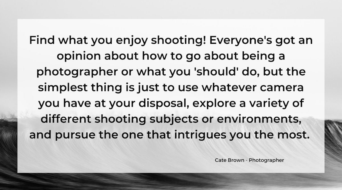 Some words of advice to photographer from surf inspired photographer Cate Brown from Rhode Island, USA