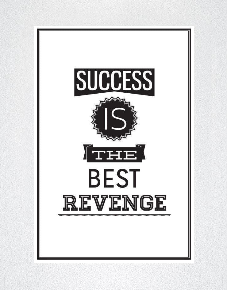 Motivational Quotes  Success  is the Best  Revenge 