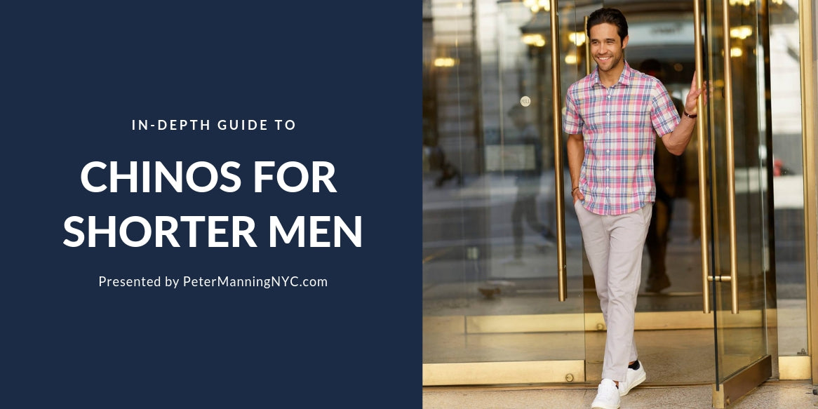 A Complete Guide to Chinos for Short Men | Peter Manning NYC – Peter ...