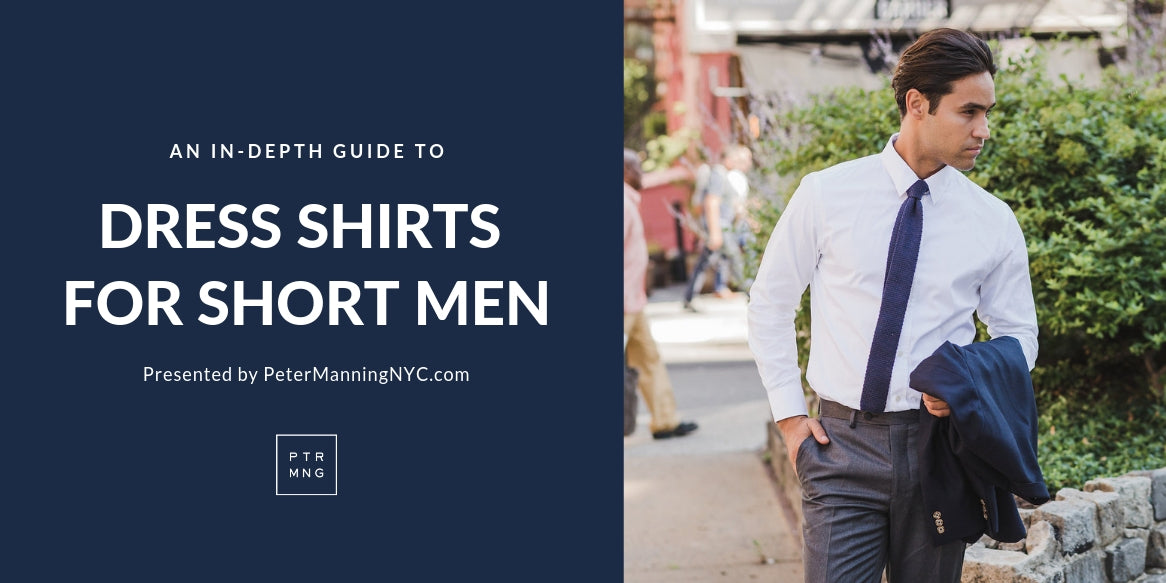 Dress Shirts for Short Men: The Ultimate Guide – Peter Manning New York