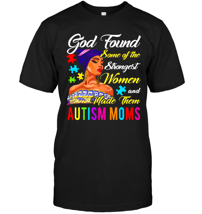 Autism Mom God Found The Strongest Woman Shirt