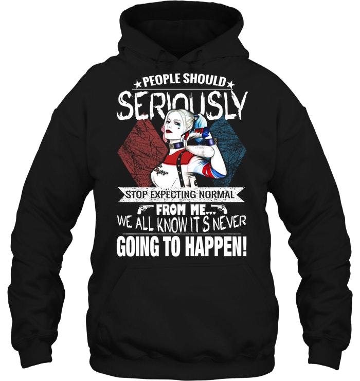 Buy Suicide Squad People Should Seriously Stop Expecting Normal From Me 2018 Shirts