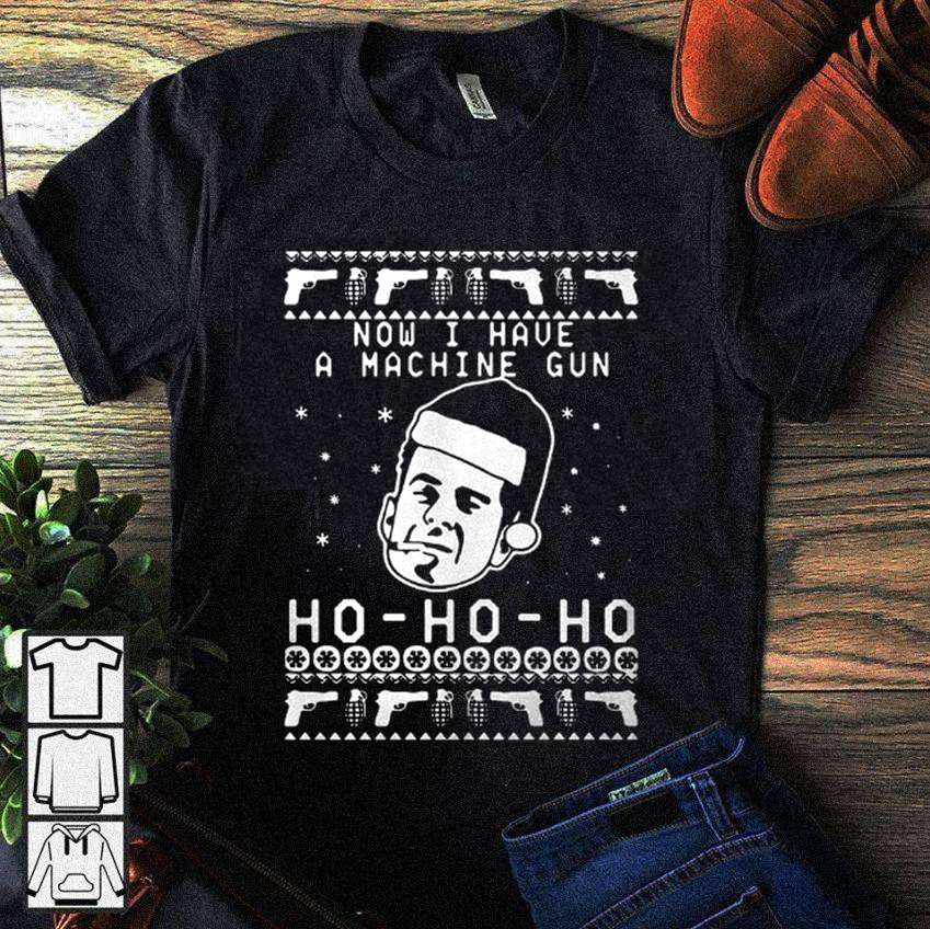 Now I Have A Maching Gun Ho Ho Ho Shirts