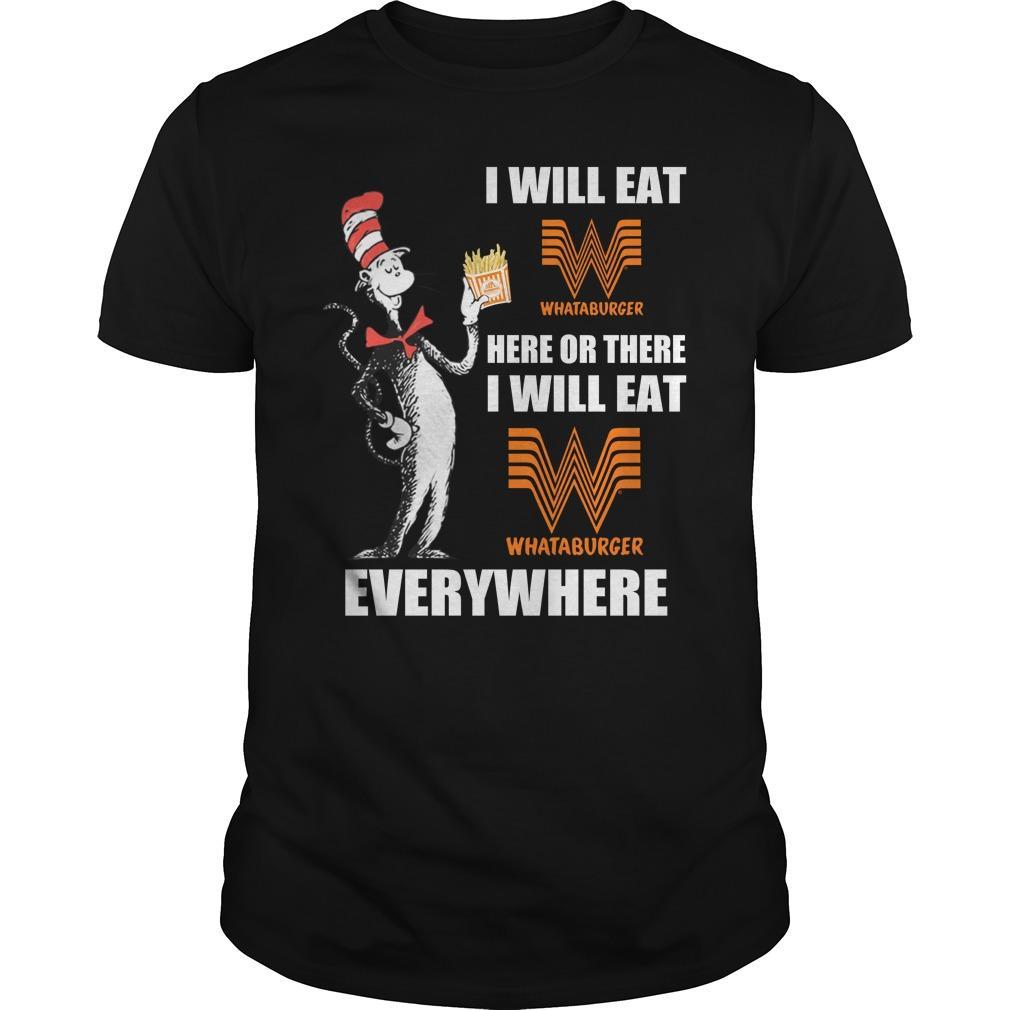 Dr Seuss I Will Eat Whataburger Here Or There I Will Eat Whataburger Everywhere Shirt