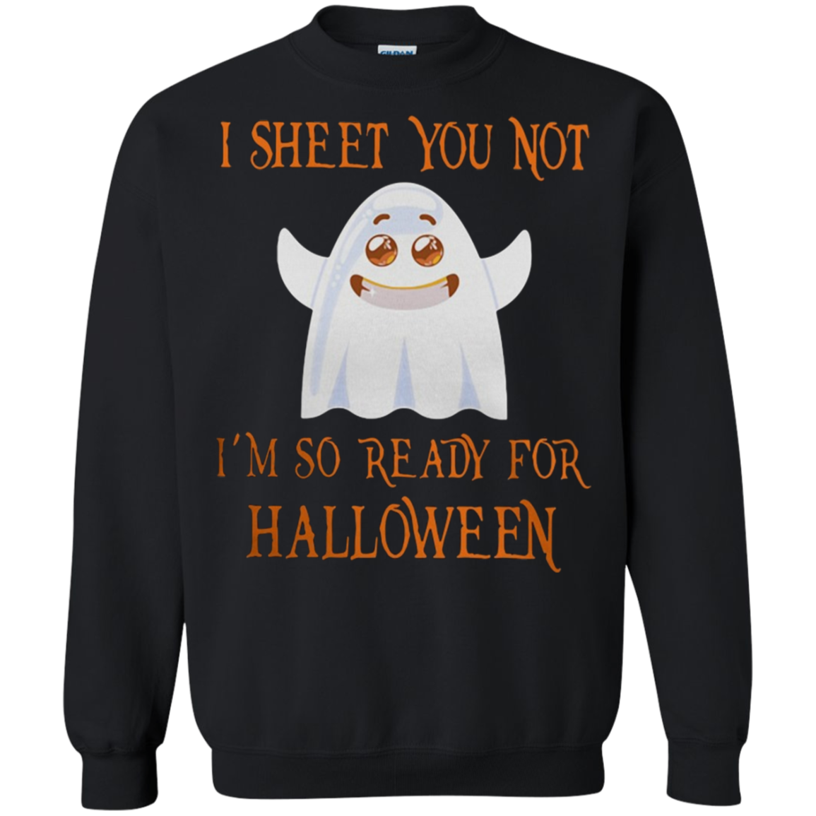 Discover Cool I Sheet You Not Iâ™m So Ready For Halloween Shirt G180 Crewneck Pullover 8 Oz.