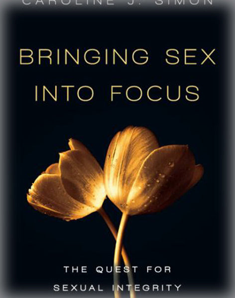 Bringing Sex Into Focus The Quest For Sexual Integrity Covenant