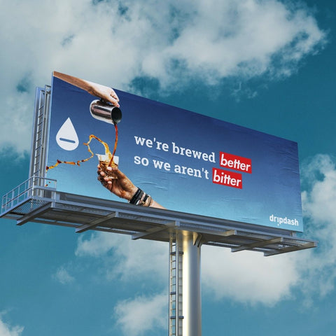 Dripdash billboard - we're brewed BETTER so we aren't BITTER