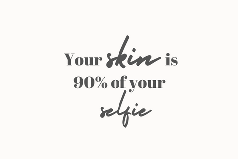your skin is 90% of your selfie 