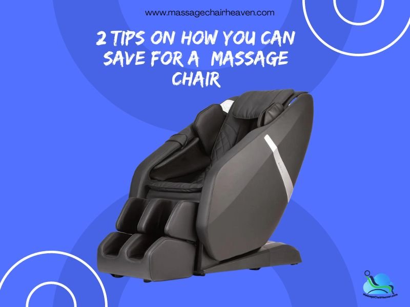 2 Tips On How You Can Save For A Massage Chair Massage Chair Heaven 5496