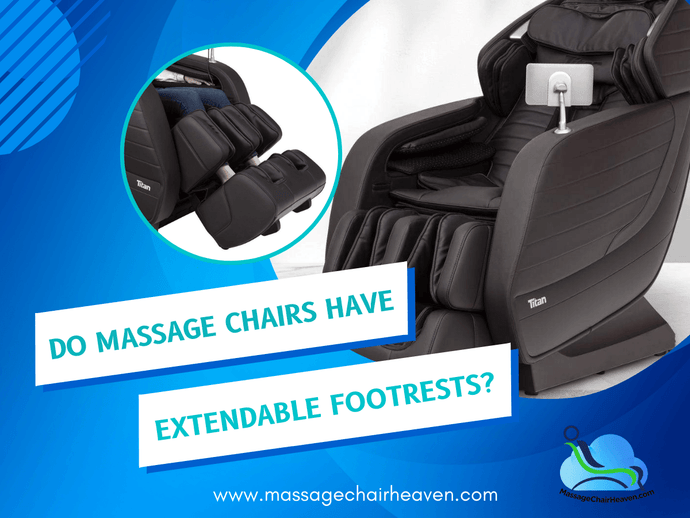 Do Massage Chairs Have Extendable Footrests?