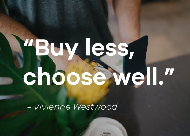 Buy less, choose well. Vivienne Westwood