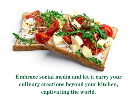 Embrace social media and let it carry your culinary creations beyond your kitchen, captivating the world.