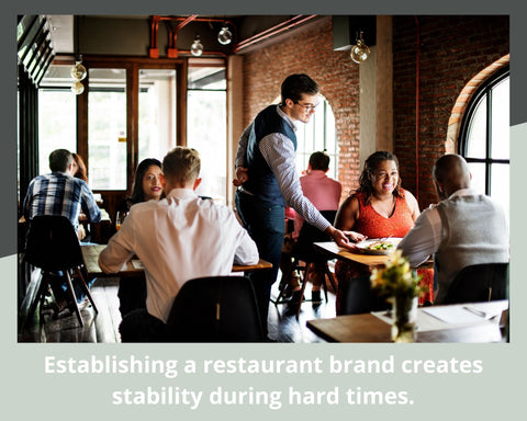 Establishing a restaurant brand creates stability during hard times.