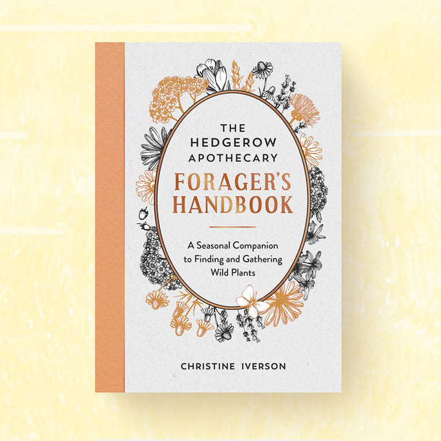 The Hedgerow Apothecary Forager's Handbook