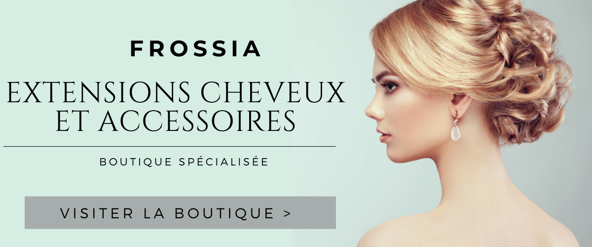 Extensions cheveux et accessoires Frossia